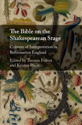 Biblia na shakespearovskom javisku: Kultúra interpretácie v reformačnom Anglicku - The Bible on the Shakespearean Stage: Cultures of Interpretation in Reformation England