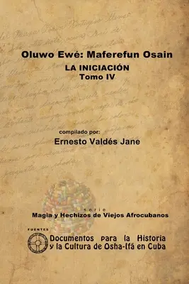 Oluwo Ew Maferefn Osain. Zasvätenie. IV. zväzok - Oluwo Ew Maferefn Osain. La Iniciacin. Tomo IV
