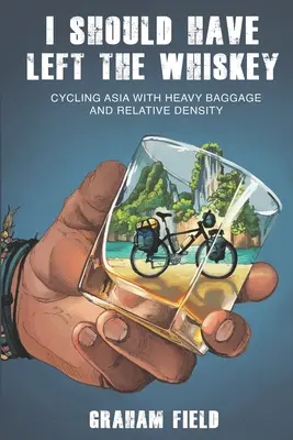 Mal som nechať whisky: Cyklistika v Ázii s ťažkou batožinou a relatívnou hustotou - I Should Have Left the Whiskey: Cycling Asia with heavy baggage and relative density