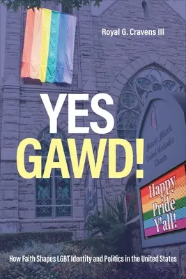 Áno, Bože!: Ako viera formuje identitu a politiku LGBT v Spojených štátoch - Yes Gawd!: How Faith Shapes LGBT Identity and Politics in the United States