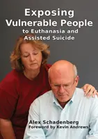 Vystavenie zraniteľných osôb eutanázii a asistovanej samovražde - Exposing Vulnerable People to Euthanasia and Assisted Suicide