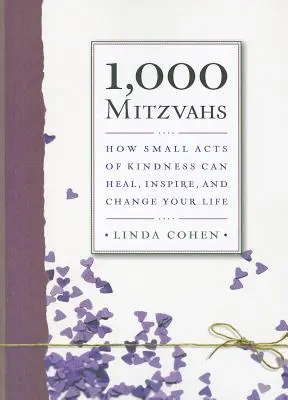 1 000 Mitzvahs: Ako môžu malé skutky láskavosti uzdraviť, inšpirovať a zmeniť váš život - 1,000 Mitzvahs: How Small Acts of Kindness Can Heal, Inspire, and Change Your Life