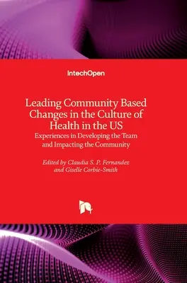 Vedenie komunitných zmien v kultúre zdravia v USA: Skúsenosti s rozvojom tímu a vplyvom na komunitu - Leading Community Based Changes in the Culture of Health in the US: Experiences in Developing the Team and Impacting the Community