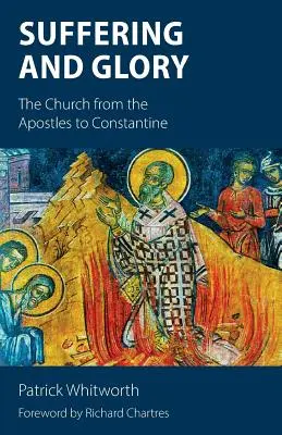 Utrpenie a sláva: Cirkev od apoštolov po Konštantína - Suffering and Glory: The Church from the Apostles to Constantine