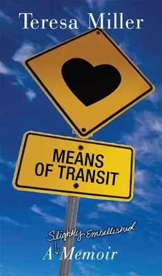 Prostriedky tranzitu: Mierne prikrášlené memoáre - Means of Transit: A Slightly Embellished Memoir