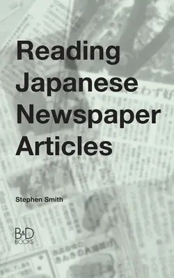 Čítanie japonských novinových článkov: Príručka pre pokročilých študentov japončiny - Reading Japanese Newspaper Articles: A Guide for Advanced Japanese Language Students