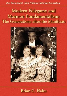 Moderná polygamia a mormónsky fundamentalizmus: Generácie po manifeste - Modern Polygamy and Mormon Fundamentalism: The Generations After the Manifesto