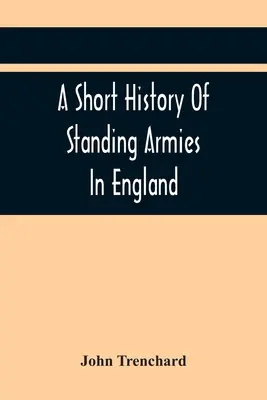Krátke dejiny stálych armád v Anglicku - A Short History Of Standing Armies In England