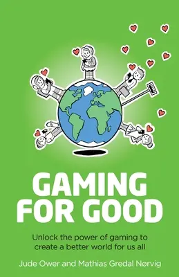 Hry pre dobro: Uvoľnenie sily hier na vytvorenie lepšieho sveta pre nás všetkých - Gaming for Good: Unlocking the Power of Gaming to Create a Better World for Us All