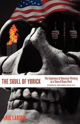 Yorickova lebka: Prázdnota amerického myslenia v čase vážneho nebezpečenstva - The Skull of Yorick: The Emptiness of American Thinking at a Time of Grave Peril