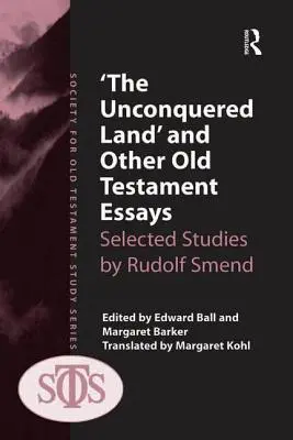 'Nedobytá zem' a iné starozákonné eseje: Vybrané štúdie Rudolfa Smenda - 'The Unconquered Land' and Other Old Testament Essays: Selected Studies by Rudolf Smend