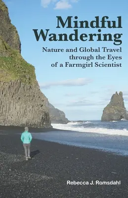 Rozumné putovanie: Príroda a globálne cestovanie očami farmárky - Mindful Wandering: Nature and Global Travel through the Eyes of a Farmgirl Scientist