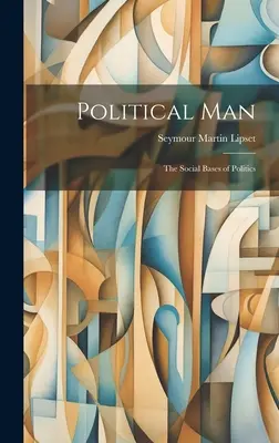 Politický človek: sociálne základy politiky - Political Man: the Social Bases of Politics