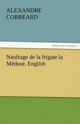 Naufrage de La Frigate La Meduse. Angličtina - Naufrage de La Frigate La Meduse. English