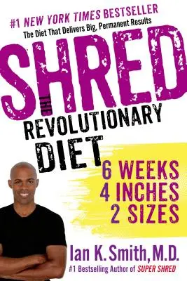 Roztrieštiť: Vydržte: Revolučná diéta: 6 týždňov, 4 centimetre, 2 veľkosti - Shred: The Revolutionary Diet: 6 Weeks, 4 Inches, 2 Sizes