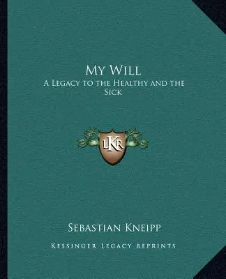 Moja vôľa: Odkaz zdravým a chorým - My Will: A Legacy to the Healthy and the Sick