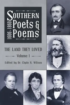 Južanskí básnici a básne, 1606 -1860: Zem, ktorú milovali, 1. zväzok - Southern Poets and Poems, 1606 -1860: The Land They Loved Volume 1