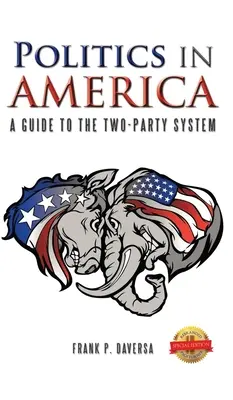 Politika v Amerike: Sprievodca systémom dvoch strán - Politics in America: A Guide to the Two-Party System