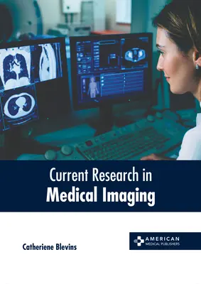 Súčasný výskum v oblasti lekárskeho zobrazovania - Current Research in Medical Imaging