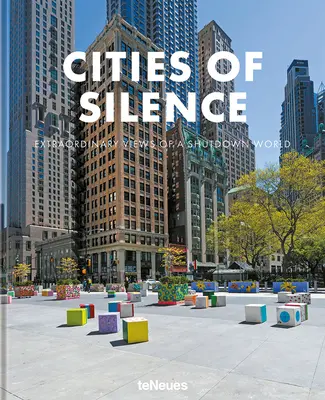 Mestá ticha: Neobyčajné pohľady na uzavretý svet - Cities of Silence: Extraordinary Views of a Shutdown World