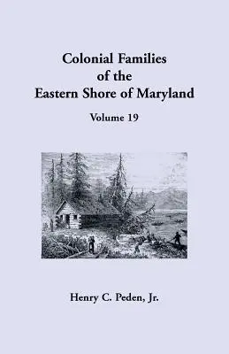 Koloniálne rodiny východného pobrežia Marylandu, zväzok 19 - Colonial Families of the Eastern Shore of Maryland, Volume 19