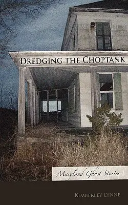 Bagrovanie na Choptanku: Príbehy o duchoch z Marylandu - Dredging the Choptank: Maryland Ghost Stories