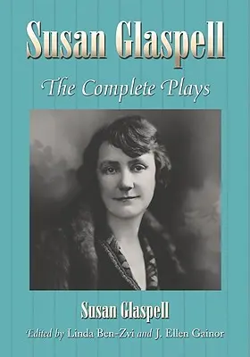 Susan Glaspellová: Kompletné hry - Susan Glaspell: The Complete Plays