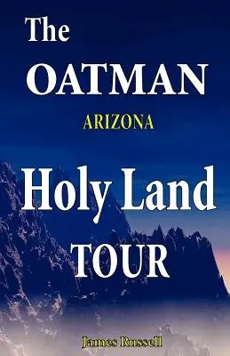 Oatmanova arizonská cesta po Svätej zemi - The Oatman Arizona Holy Land Tour