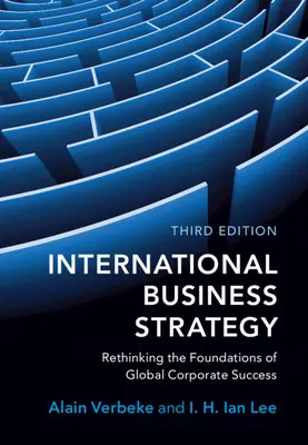 Medzinárodná obchodná stratégia: Prehodnotenie základov globálneho podnikového úspechu - International Business Strategy: Rethinking the Foundations of Global Corporate Success