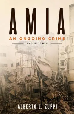 AMIA - prebiehajúci zločin: Rozšírené vydanie - AMIA - An Ongoing Crime: Extended Edition