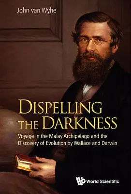 Rozptýlenie temnoty: Plavba po Malajskom súostroví a objav evolúcie Wallaceom a Darwinom - Dispelling the Darkness: Voyage in the Malay Archipelago and the Discovery of Evolution by Wallace and Darwin