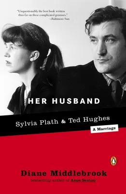 Jej manžel: Ted Hughes a Sylvia Plathová - manželstvo - Her Husband: Ted Hughes and Sylvia Plath--A Marriage