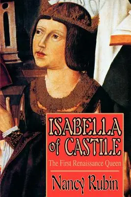 Izabela Kastílska: prvá renesančná kráľovná - Isabella of Castile: The First Renaissance Queen