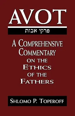 Avot: Komplexný komentár k etike otcov - Avot: A Comprehensive Commentary on the Ethics of the Fathers