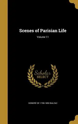 Scény z parížskeho života; 11. zväzok - Scenes of Parisian Life; Volume 11