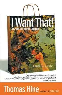 Chcem to!: Ako sme sa všetci stali nakupujúcimi - I Want That!: How We All Became Shoppers
