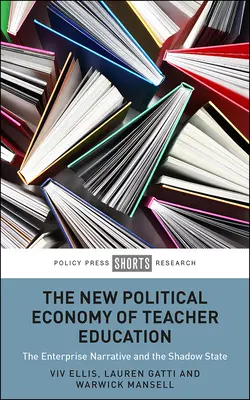 Nová politická ekonómia vzdelávania učiteľov: Podniková narácia a tieňový štát - The New Political Economy of Teacher Education: The Enterprise Narrative and the Shadow State