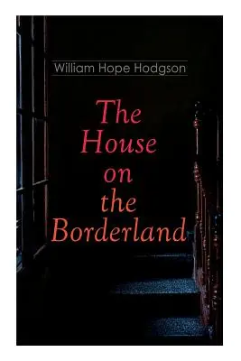 Dom na pomedzí: Gotický hororový román - The House on the Borderland: Gothic Horror Novel