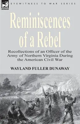 Spomienky rebela: Spomienky dôstojníka armády Severnej Virgínie počas americkej občianskej vojny - Reminiscences of a Rebel: Recollections of an Officer of the Army of Northern Virginia During the American Civil War