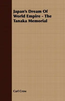 Japonský sen o svetovom impériu - Pamätník Tanaka - Japan's Dream Of World Empire - The Tanaka Memorial