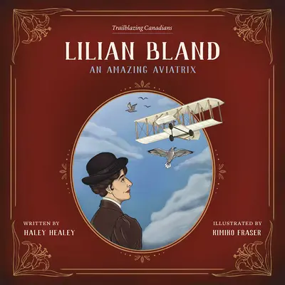 Lilian Blandová: An Amazing Aviatrix: An Amazing Aviatrix - Lilian Bland: An Amazing Aviatrix
