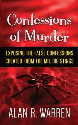 Priznanie k vražde; Odhalenie falošných priznaní vytvorených na základe bodnutí pána Veľkého - Confession of Murder; Exposing the False Confessions Created from the Mr. Big Stings