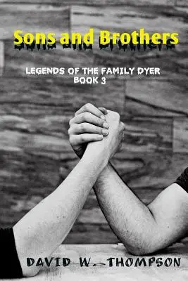 Synovia a bratia: Legendy o rodine Dyerovcov - Sons and Brothers: Legends of the Family Dyer