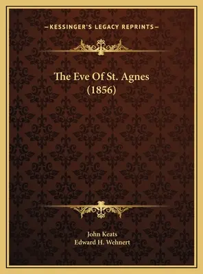 The Eve of St Agnes (1856) - The Eve Of St. Agnes (1856)