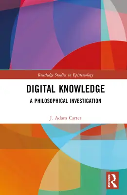 Digitálne vedomosti: A Philosophical Investigation - Digital Knowledge: A Philosophical Investigation