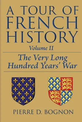 Prehliadka francúzskych dejín: Veľmi dlhá storočná vojna - A Tour of French History: The Very Long Hundred Years' War