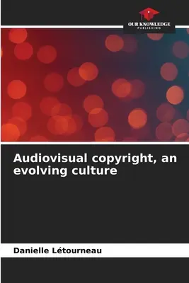 Audiovizuálne autorské práva, vyvíjajúca sa kultúra - Audiovisual copyright, an evolving culture