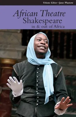 Africké divadlo 12: Shakespeare v Afrike a mimo nej - African Theatre 12: Shakespeare in and Out of Africa