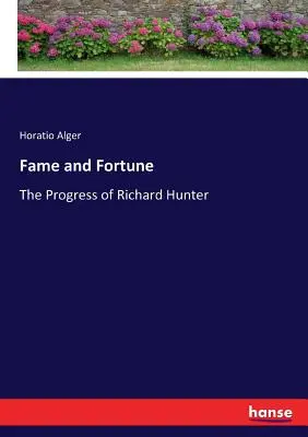 Sláva a šťastie: Pokroky Richarda Huntera (The Theory of Richard Hunter) - Fame and Fortune: The Progress of Richard Hunter