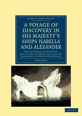 Objaviteľská plavba, uskutočnená na príkaz admirality na lodiach Jeho Veličenstva Isabella a Alexander: Za účelom preskúmania Baffinovej priehrady - A Voyage of Discovery, Made Under the Orders of the Admiralty, in His Majesty's Ships Isabella and Alexander: For the Purpose of Exploring Baffin's Ba